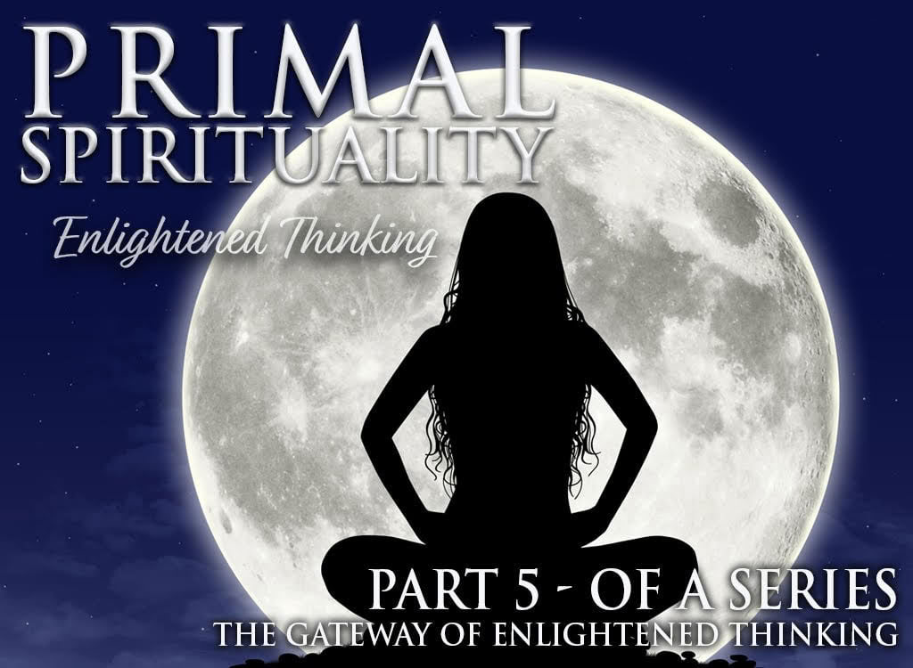 Spiritualità primordiale 5: Il pensiero illuminato